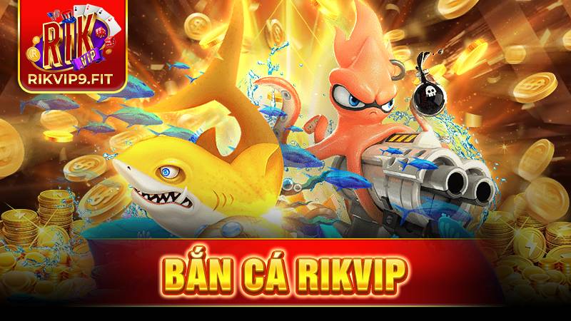 RIKVIP 25 Rikvip bắn cá
