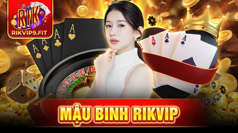 Mậu binh Rikvip: Game bài đẳng cấp cho tân thủ 2026 13 Mậu binh Rikvip